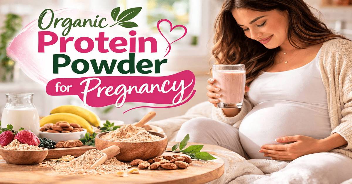 Organic Protein Powder for Pregnancy: Benefits, Safety, and How to Use It